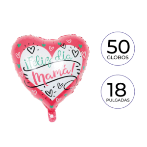 PAQ 50 GLOBOS FELIZ DIA MAMÁ "18" PULGADAS